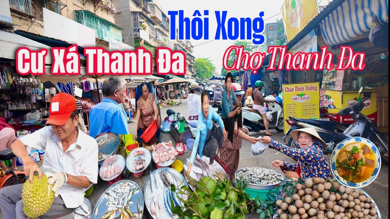 Thôi Xong ! Chia Tay Cư Xá Thanh Đa ,Chợ Thanh Đa Sài Gòn Ngày Nay Buôn Bán Ra Sao ? 
