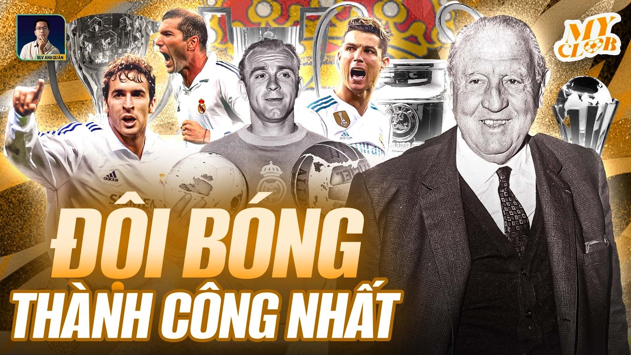 VÌ SAO REAL MADRID LÀ ĐỘI BÓNG THÀNH CÔNG NHẤT? | SERIES MY CLUB