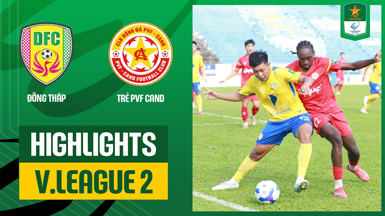Highlights: Đồng Th&aacute;p - Trẻ PVF-CAND | Thế trận tấn c&ocirc;ng, thẻ đỏ bất ngờ