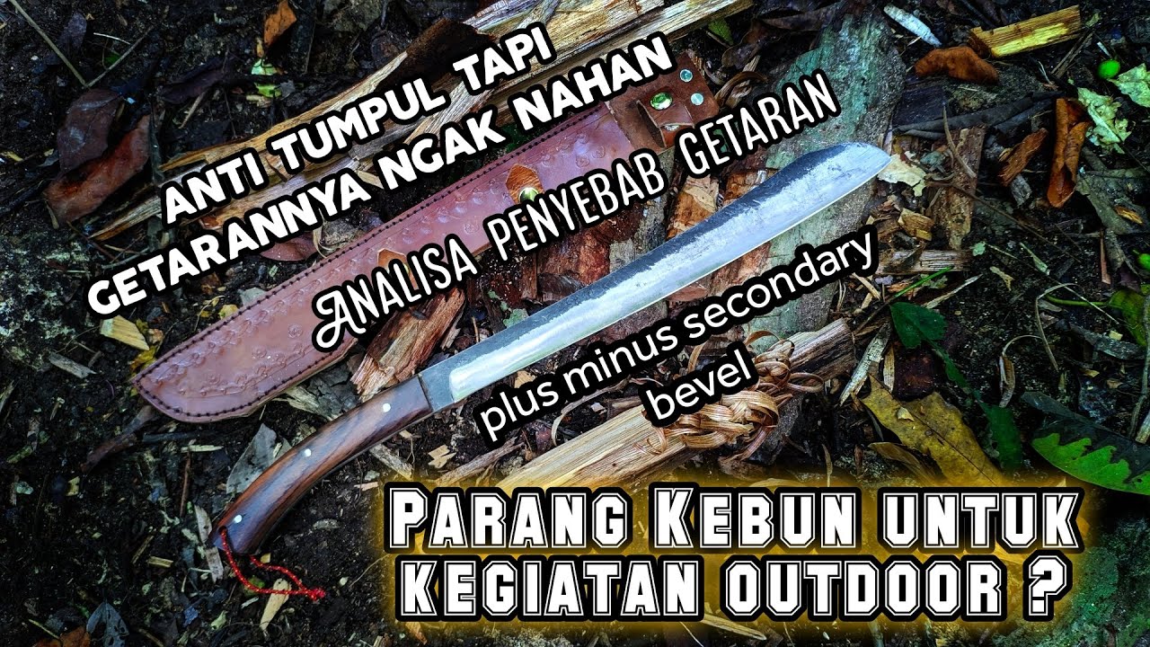 Parang Kebun untuk Bushcraft ? anti tumpul tapi getarannya ngak nahan. bagaimana cara mengatasinya ?