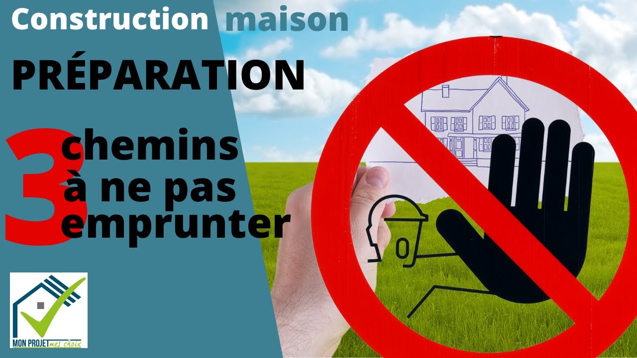 Comment NE SURTOUT PAS d&eacute;buter son projet de construction ?