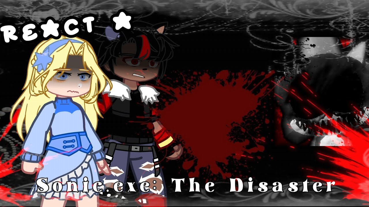 •°Shadow,Maria and Gerald(From the past)REACT a Sonic Exe: The disiaster°•