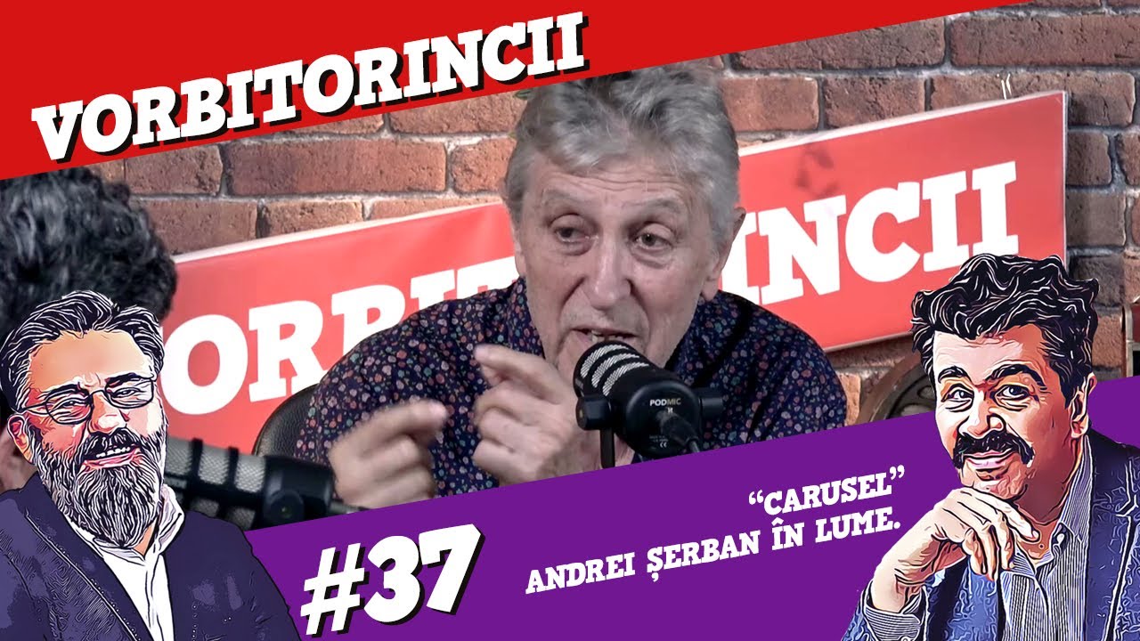 Podcast Vorbitorincii #37. ”Carusel.” Andrei Șerban în lume