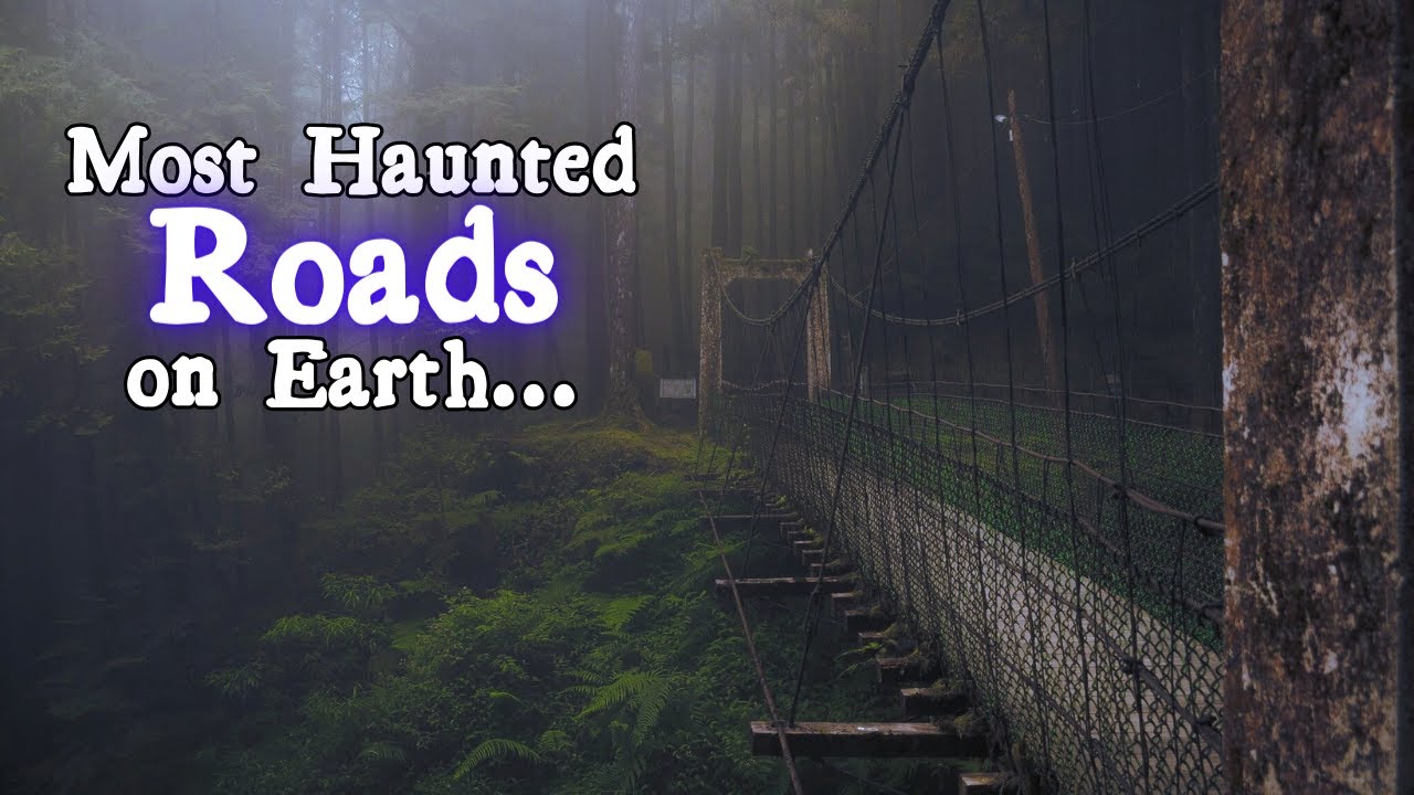 Most Haunted Roads on Earth