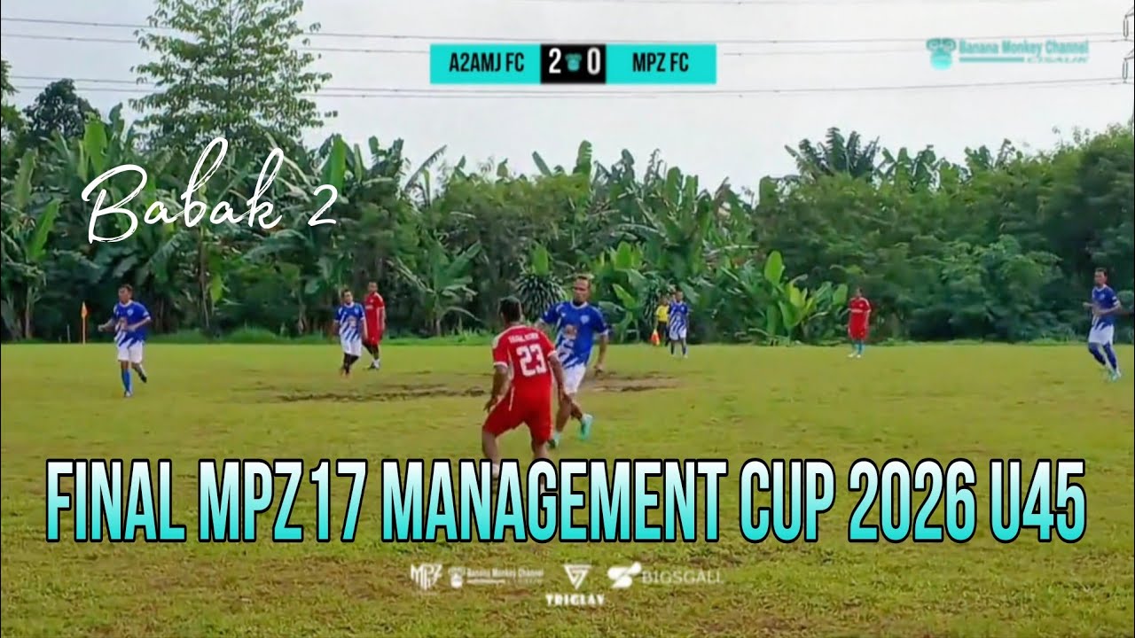 MPZ FC vs A2AMJ FC - BABAK 2 - FINAL MPZ17 MANAGEMENT CUP 2026 U45