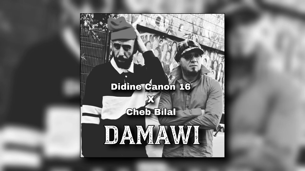 Didine Canon 16 X Cheb Bilal - DAMAWI (Prod By Sidahmed)