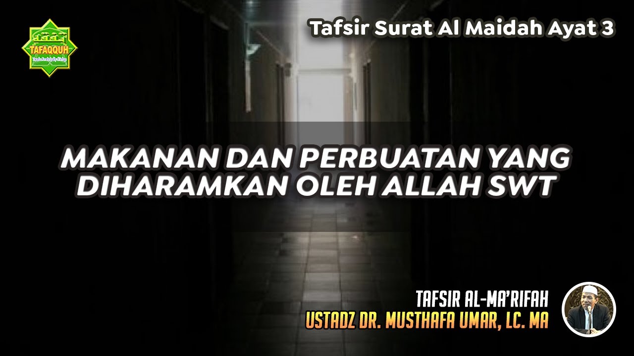TAFSIR SURAT AL MAIDAH AYAT 3 | Ustadz Dr. Musthafa Umar, Lc., MA