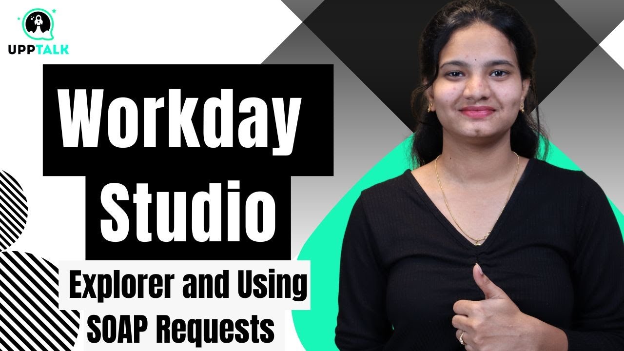 Workday Studio Explorer and Using SOAP Requests | Workday Studio Online Training | UppTalk