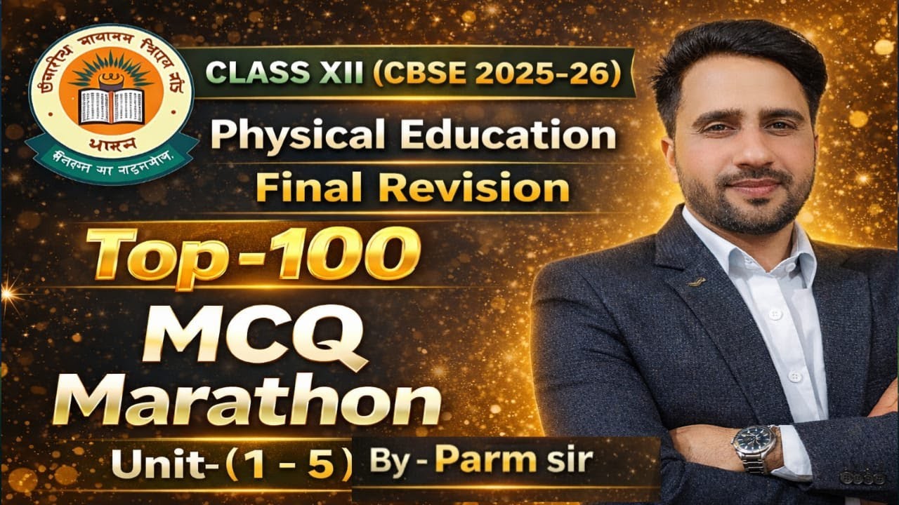 Live- Class XII PE | Final Revision | Top 100 MCQ Marathon | Unit 1–5 | CBSE 2025-26 | By Parm Sir