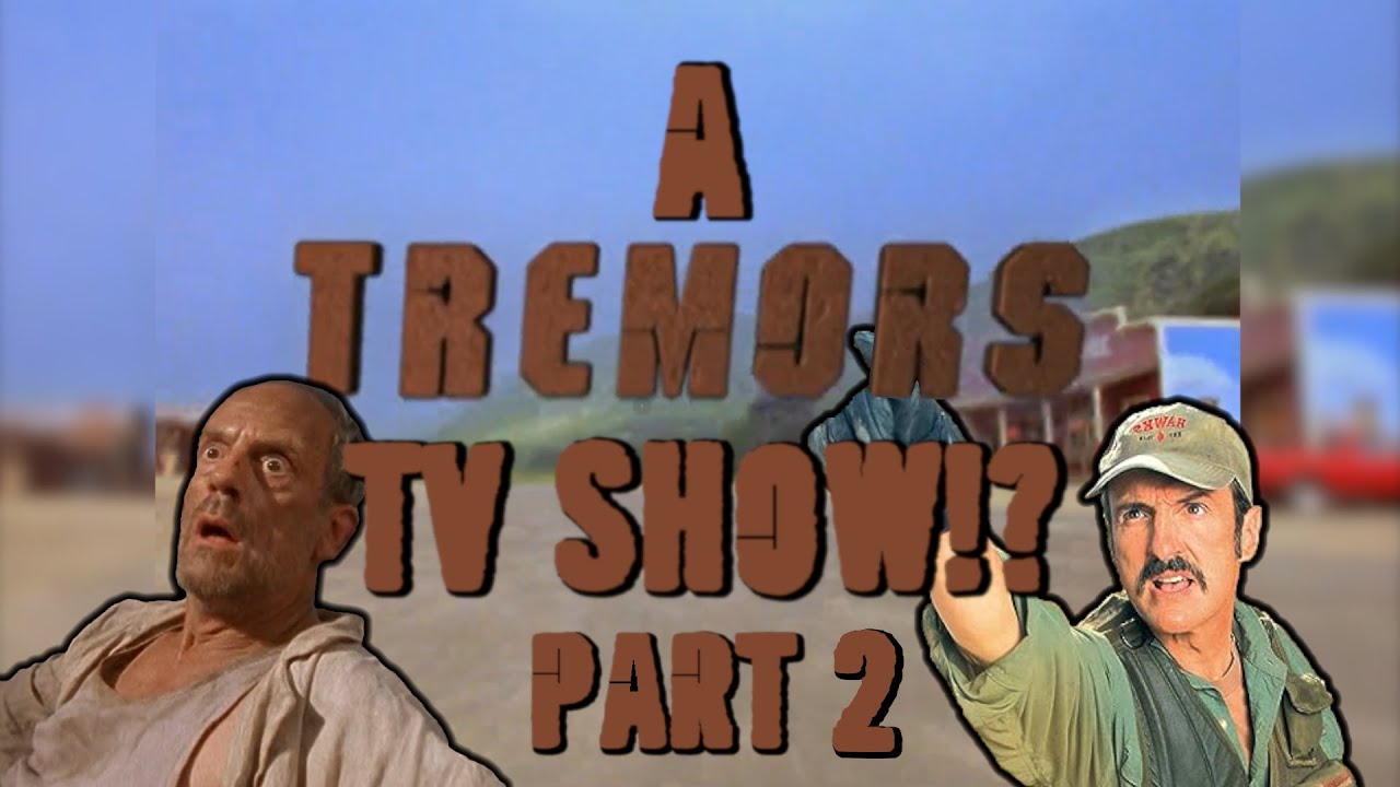 A Tremors TV Show Part 2!