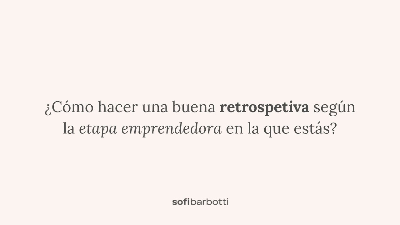 Cómo hacer una buena retrospectiva según tu etapa emprendedora