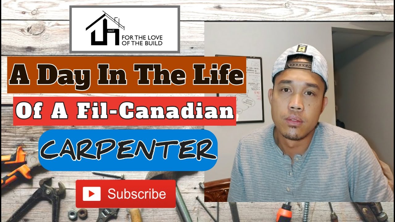 A day in the life of a Fil-Canadian Carpenter.