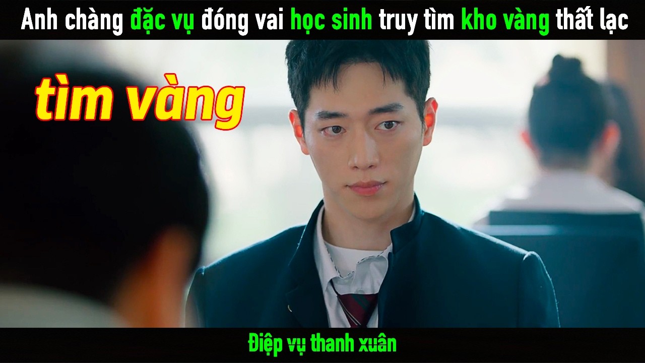 Đặc vụ bị giáng chức đóng vai học sinh để truy tìm kho vàng thất lạc
