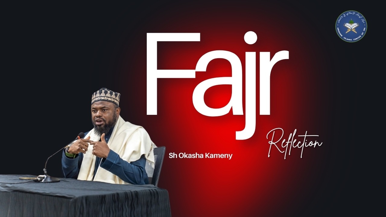 Fajr Reflection |Shaykh Okasha Kameny