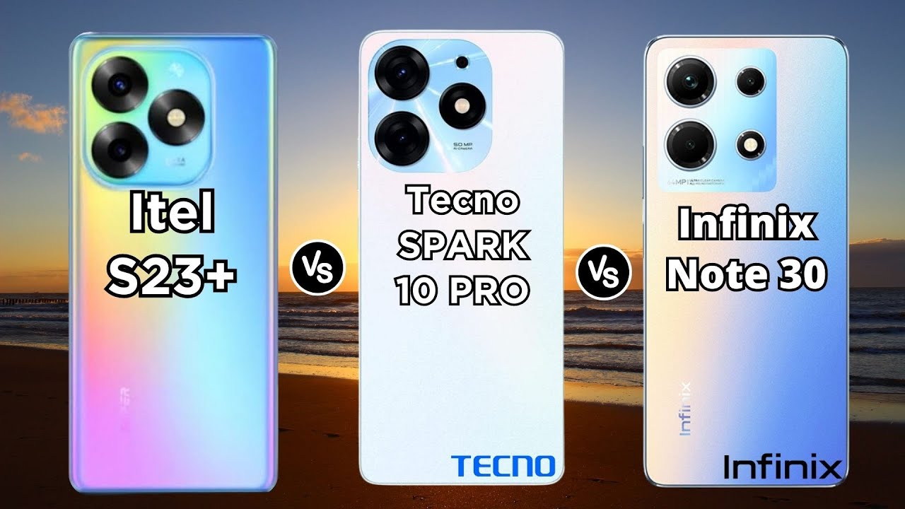 Itel S23+ vs Tecno SPARK 10 Pro vs Infinix Note 30