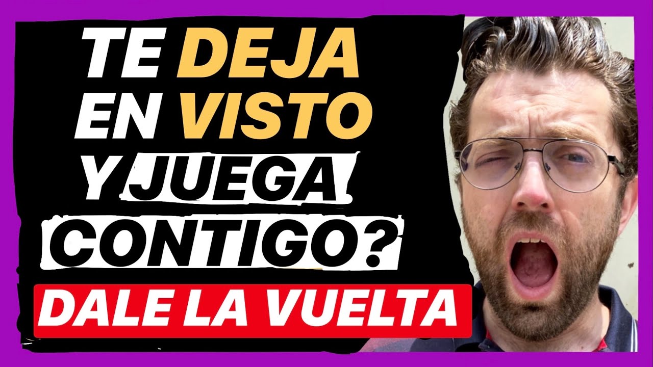 TE DEJA en VISTO, TE IGNORA y JUEGA CONTIGO? CAMBIA LOS PAPELES!!