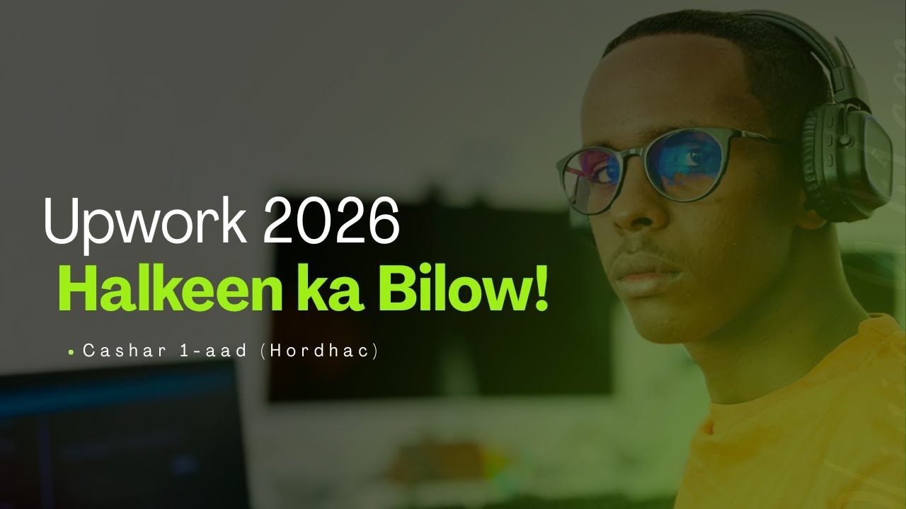 Upwork 2026 | Cashar 1-aad: Hordhac & Faham Guud