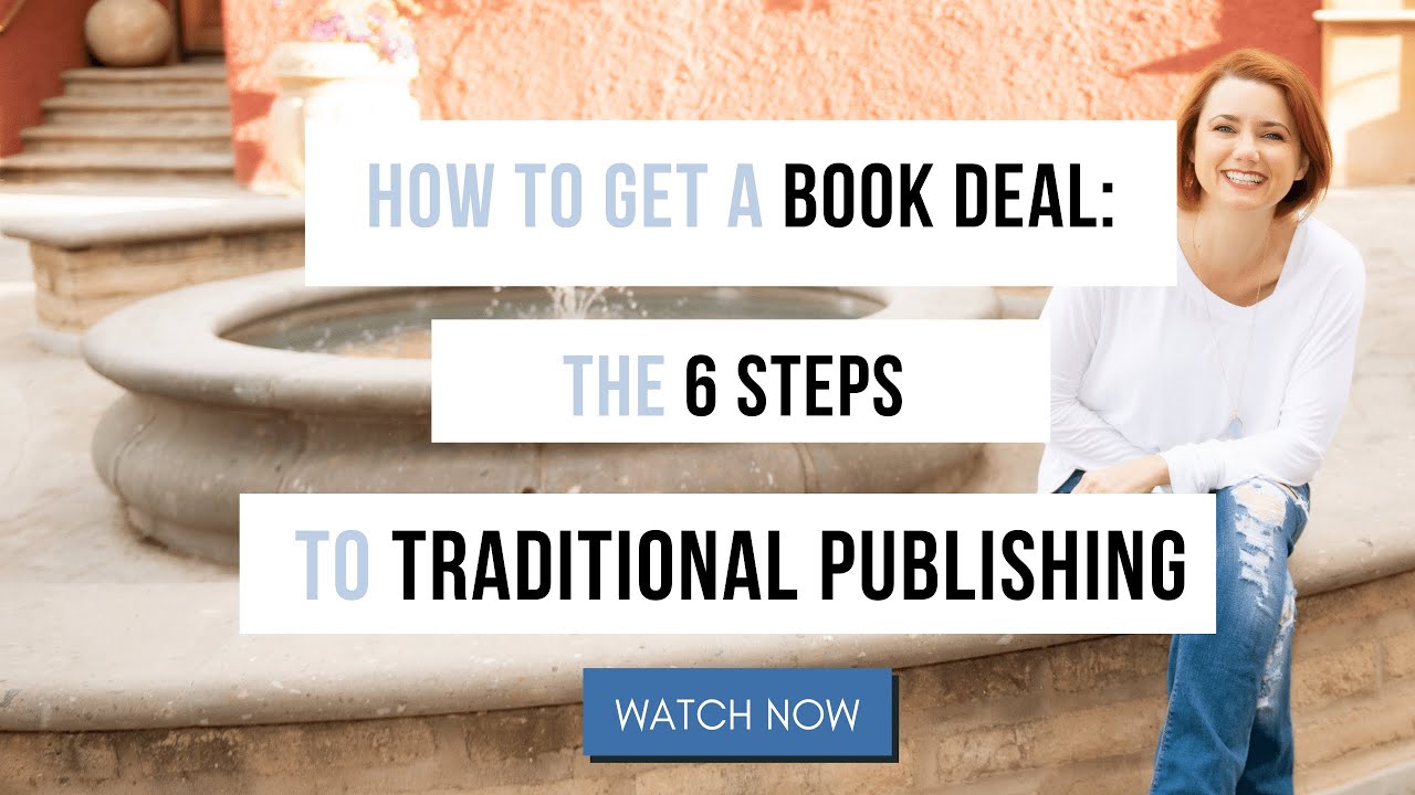 How to Get a Book Deal: 6 Steps to Traditional Publishing