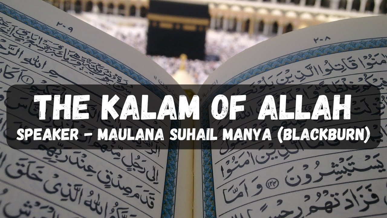 The Kalam of Allah - Maulana Suhail Manya (Blackburn)