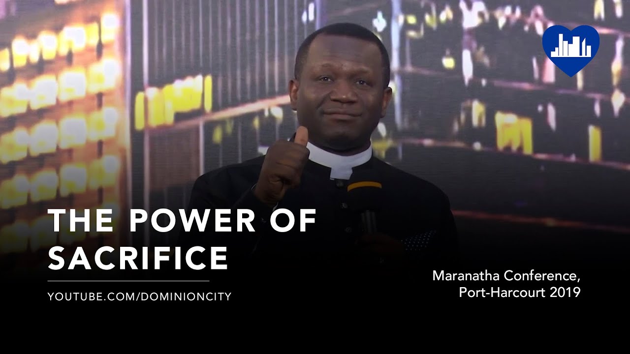 The Power of Sacrifice | Pastor David Ogbueli | Maranatha 2019 | Dominion City