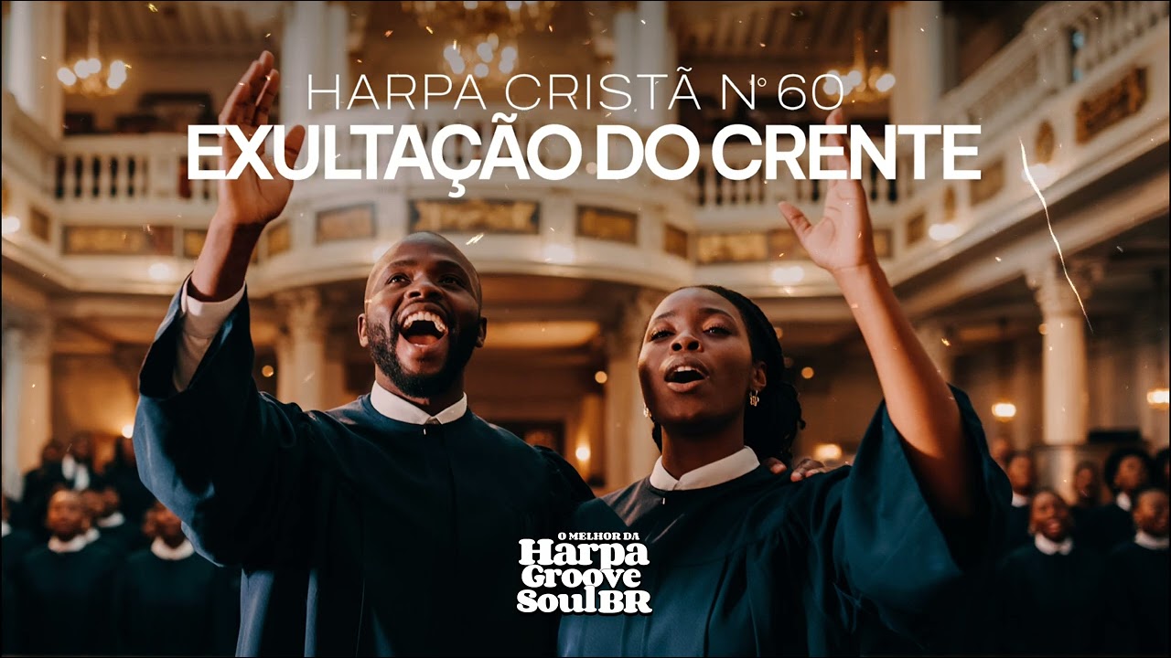 Exultação do Crente – Harpa Cristã nº 60 | O Melhor da Harpa Groove Soul Brasil