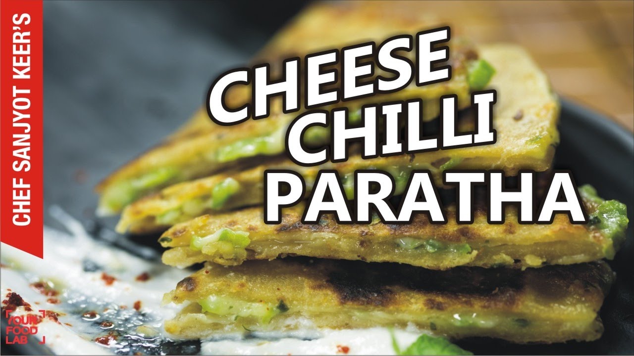 Cheese Chilli Paratha recipe by chef Sanjyot Keer