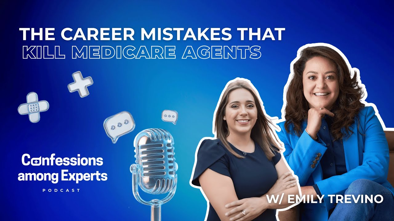The Career Mistakes That Kill Medicare Agents | Podcast with Emily Trevino