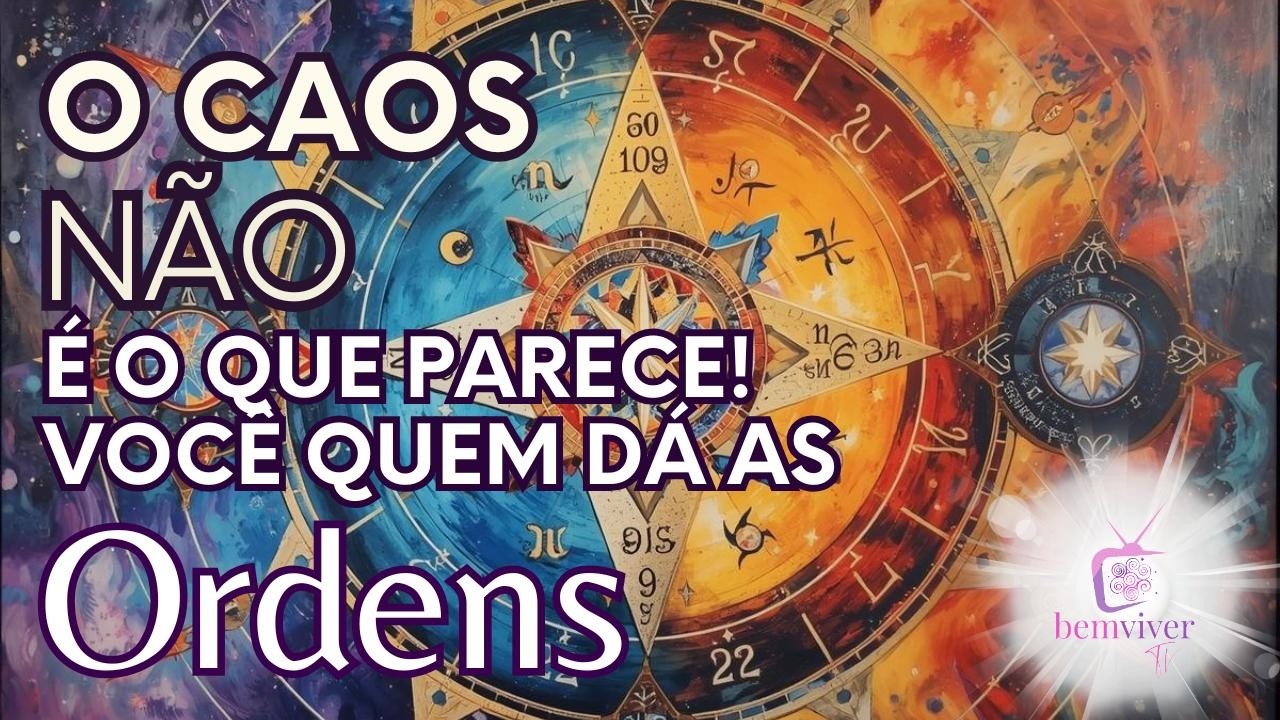 O Caos não é o que parece! Você é quem dá as Ordens