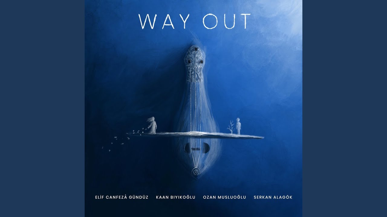 Way Out (feat. Kaan Bıyıkoğlu, Ozan Musluoğlu & Serkan Alagök)