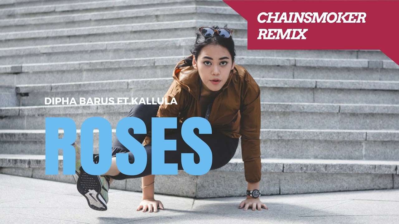 Dipha Barus  ft. Kallula - Roses (Chainsmoker Remix)