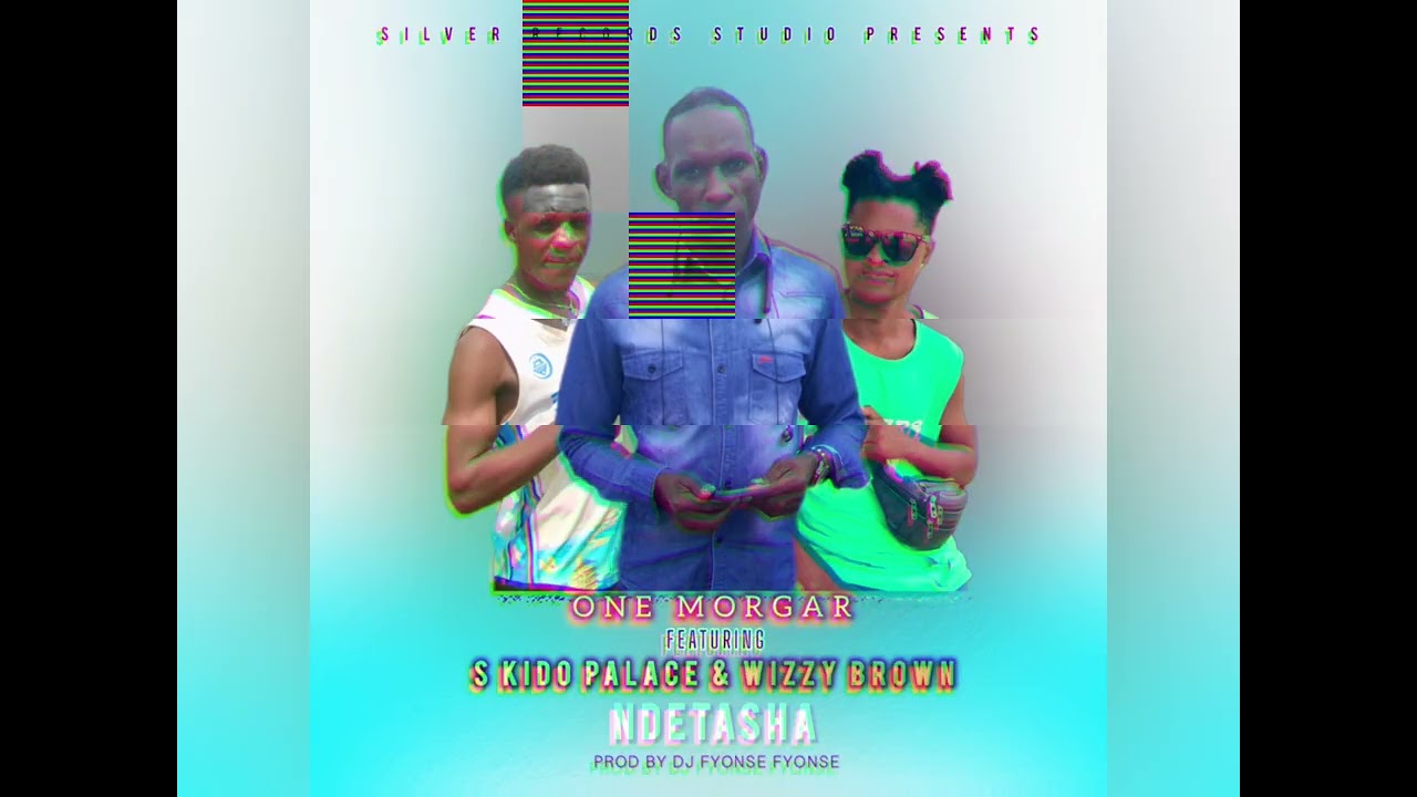 ONE MORGAR FT S KIDO & WIZZY BROWN__NDETASHA(Prod by Dj Fyonse Fyonse)