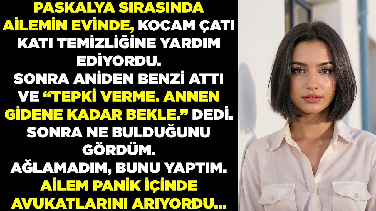 “Tepki verme. Annen gidene kadar bekle,” dedi kocam, ailemin tavan arasını temizlerken fısıldayarak…
