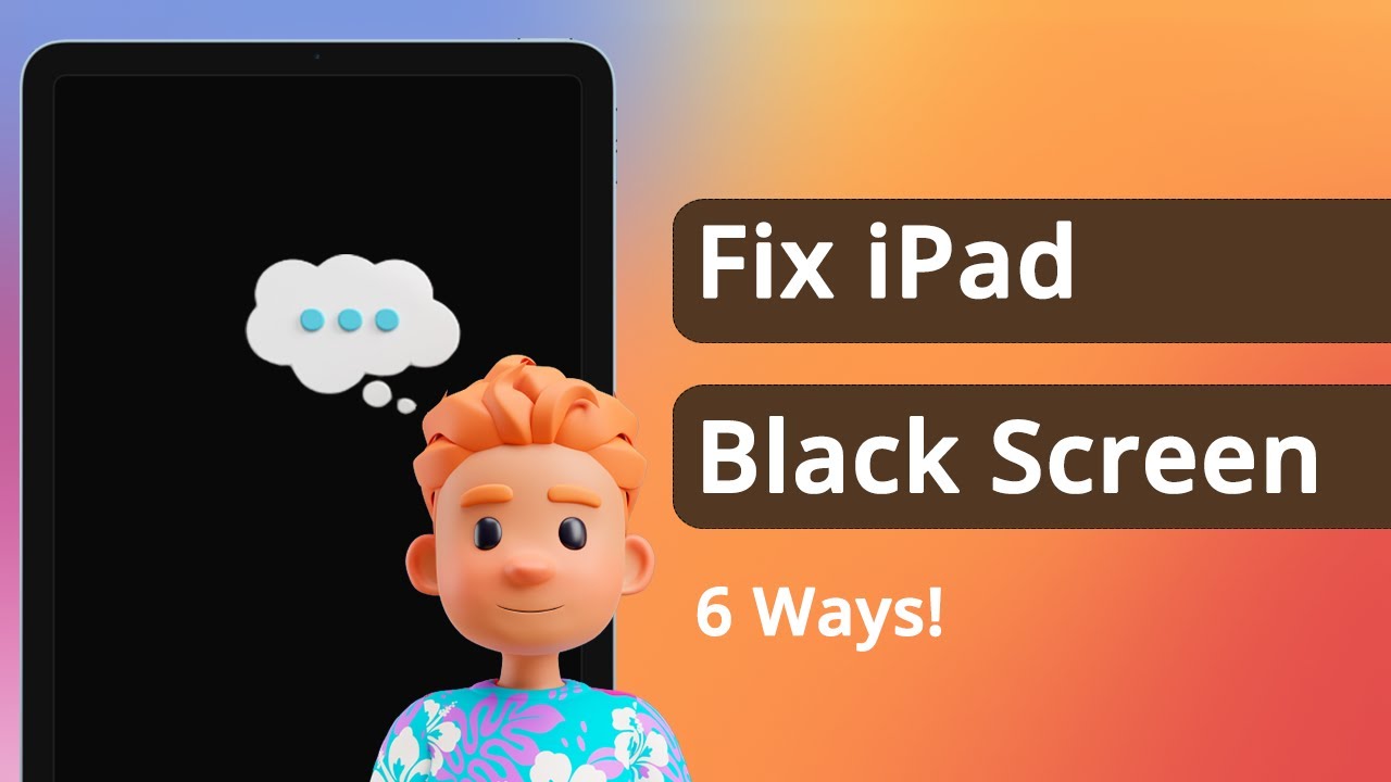 [6 Ways] Black Screen iPad? How to Fix iPad Black Screen of Death 2024