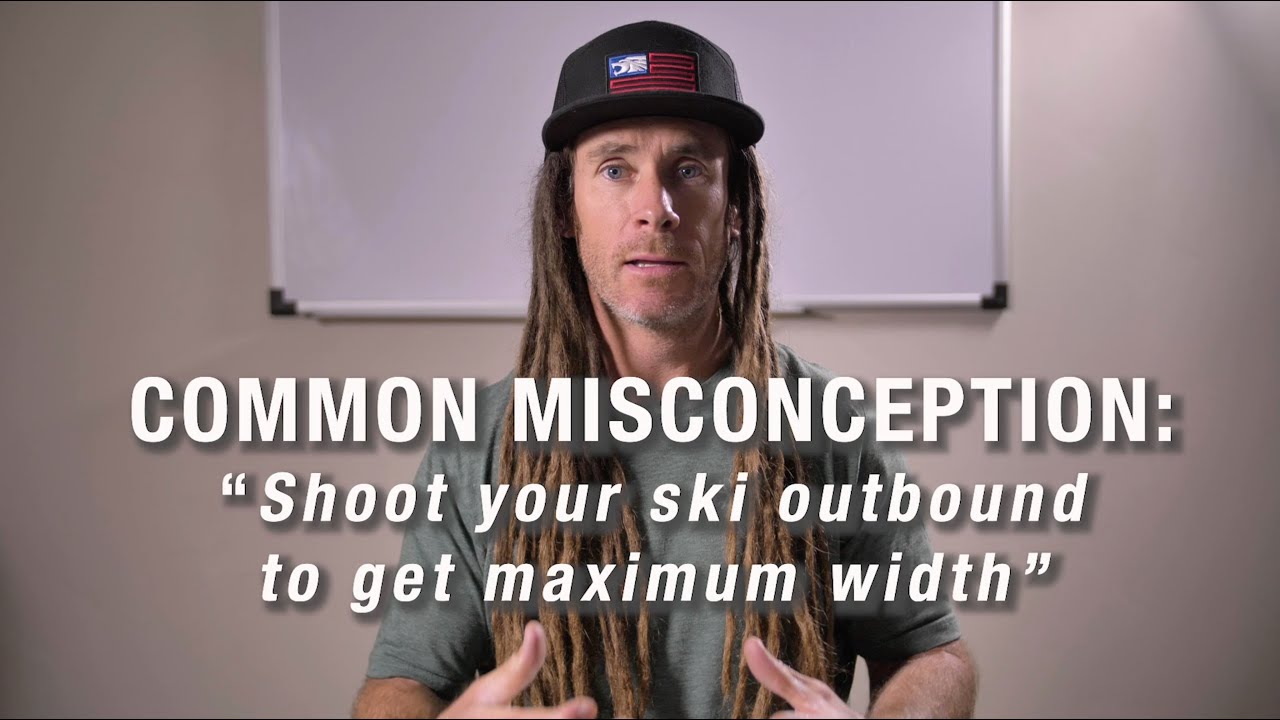 Common Misconception: Shoot your ski outbound to get maximum width