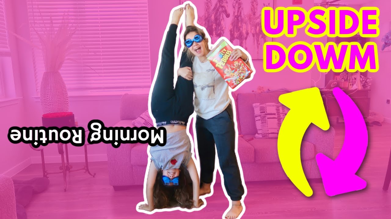 UPSIDE DOWN MORNING ROUTINE | SISTER FOREVER