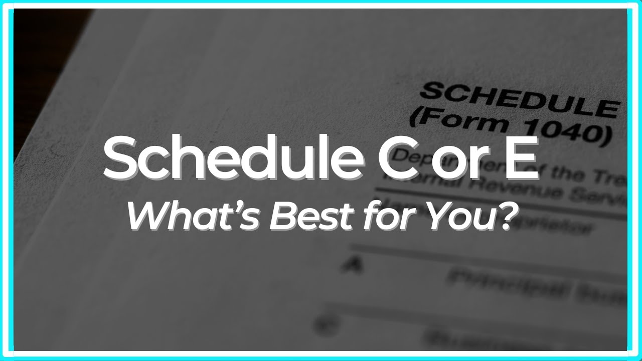 Schedule C or E: What&rsquo;s Best for You?