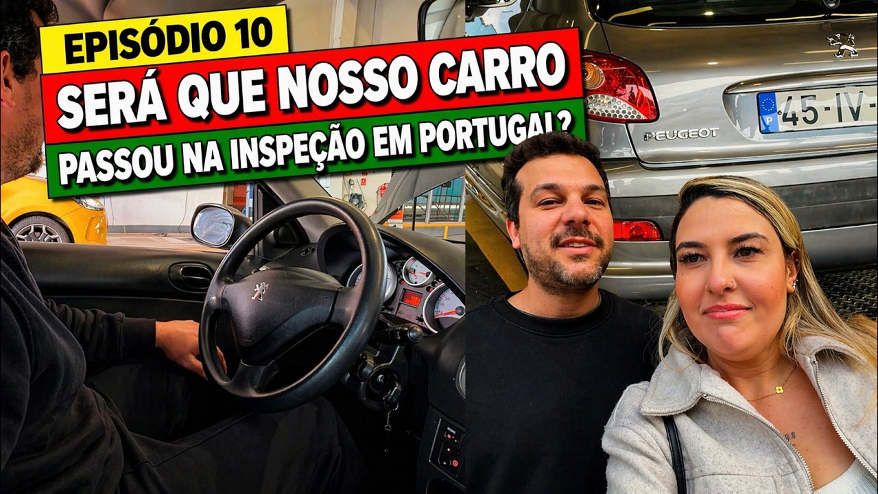 🚗 Ep 10 | Será que nosso carro passou na inspeção em Portugal? 😬🇵🇹