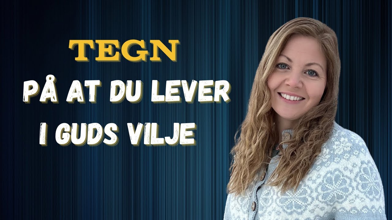 Et tegn på at du lever i Guds plan og vilje med ditt liv.