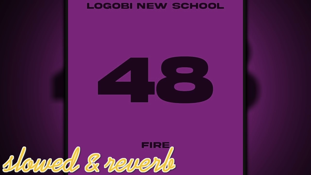 LOGOBI NEW SCHOOL PT 48 - FIRE (slowed & reverb)