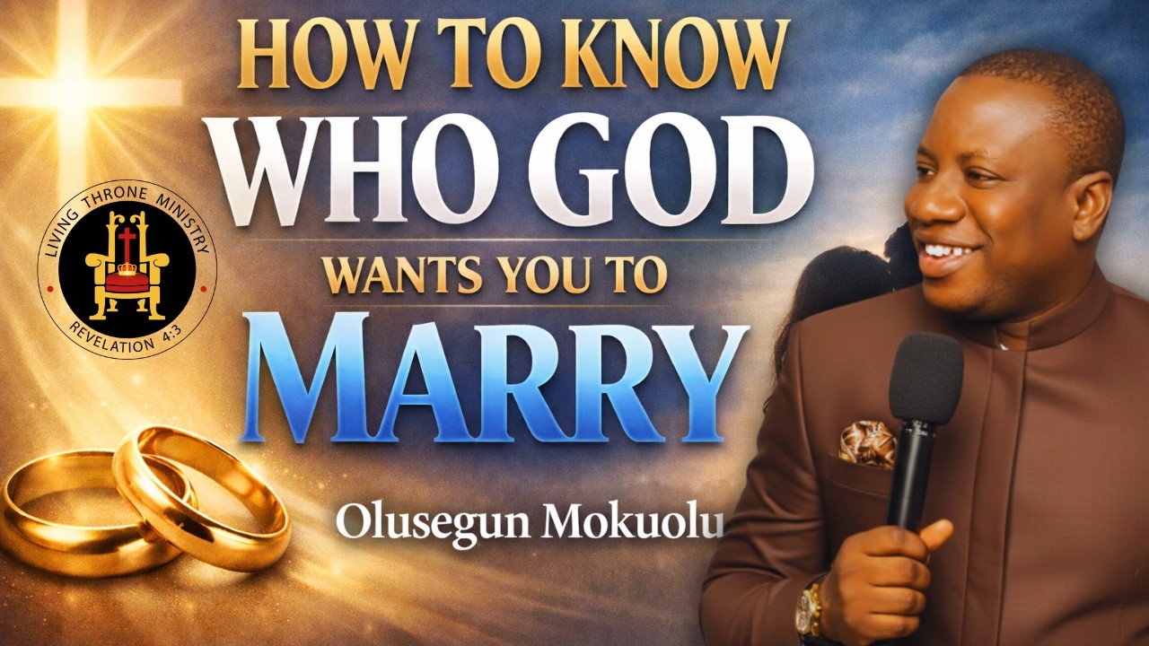 HOW TO KNOW WHO GOD WANTS YOU TO MARRY | OLUSEGUN MOKUOLU |