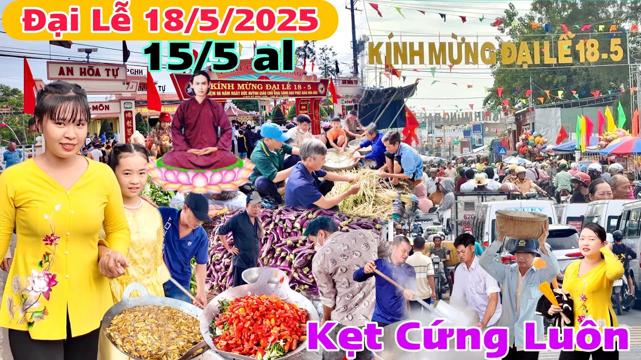 Trực Tiếp Đại Lễ 18/05/2025 Các con đường bắt đầu Kẹt Cứng các trại cơm chuẩn bị gấp sợ quá tải