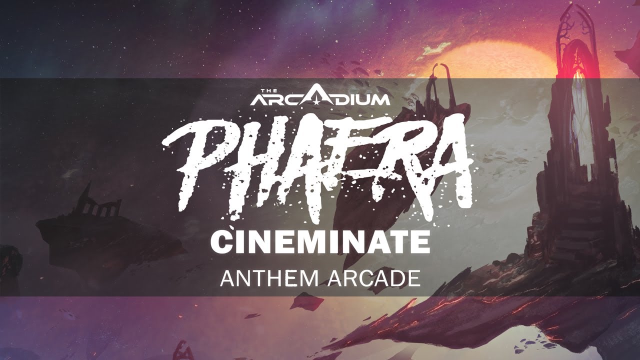 Phaera x Cineminate - Anthem Arcade