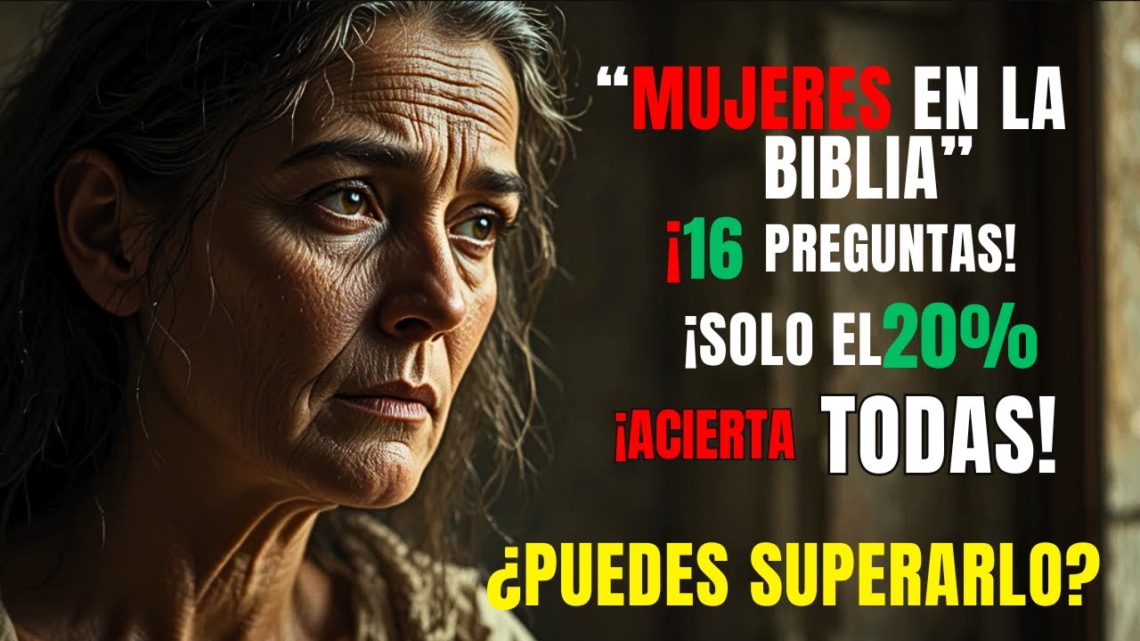 16 Preguntas Muy Difíciles sobre las Mujeres en el Antiguo y Nuevo Testamento Quiz Bíblico Profético