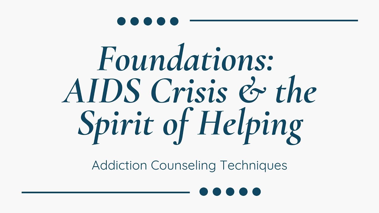 Foundations: AIDS Crisis & the Spirit of Helping | Motivational Interviewing & Harm Reduction