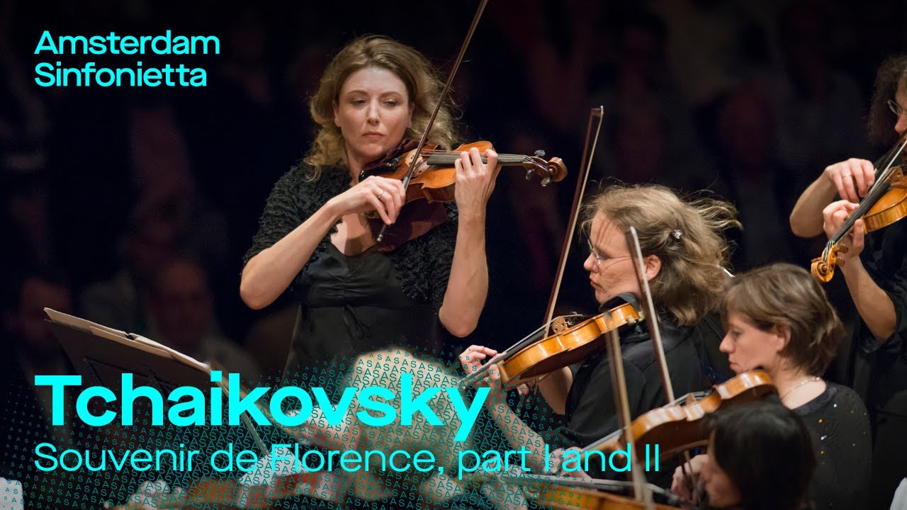 P.I. Tchaikovsky - Souvenir de Florence, Mvt. I & II | Amsterdam Sinfonietta