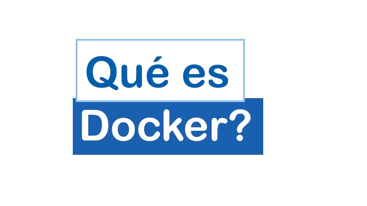 Qué es Docker y por qué deberías usarlo