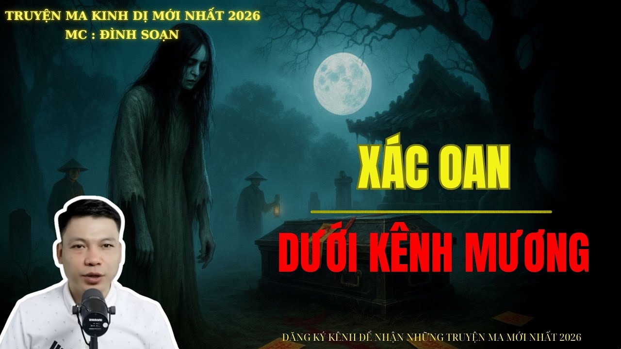 TRUYỆN MA ĐÌNH SOẠN : XÁC OAN DƯỚI KÊNH MƯƠNG | MC: ĐÌNH SOẠN MỚI NHẤT