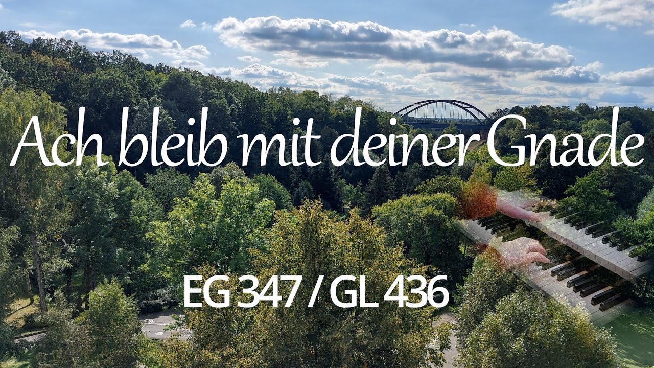 Ach bleib mit deiner Gnade, EG 347 / GL 436 (mit Text zum Mitsingen)