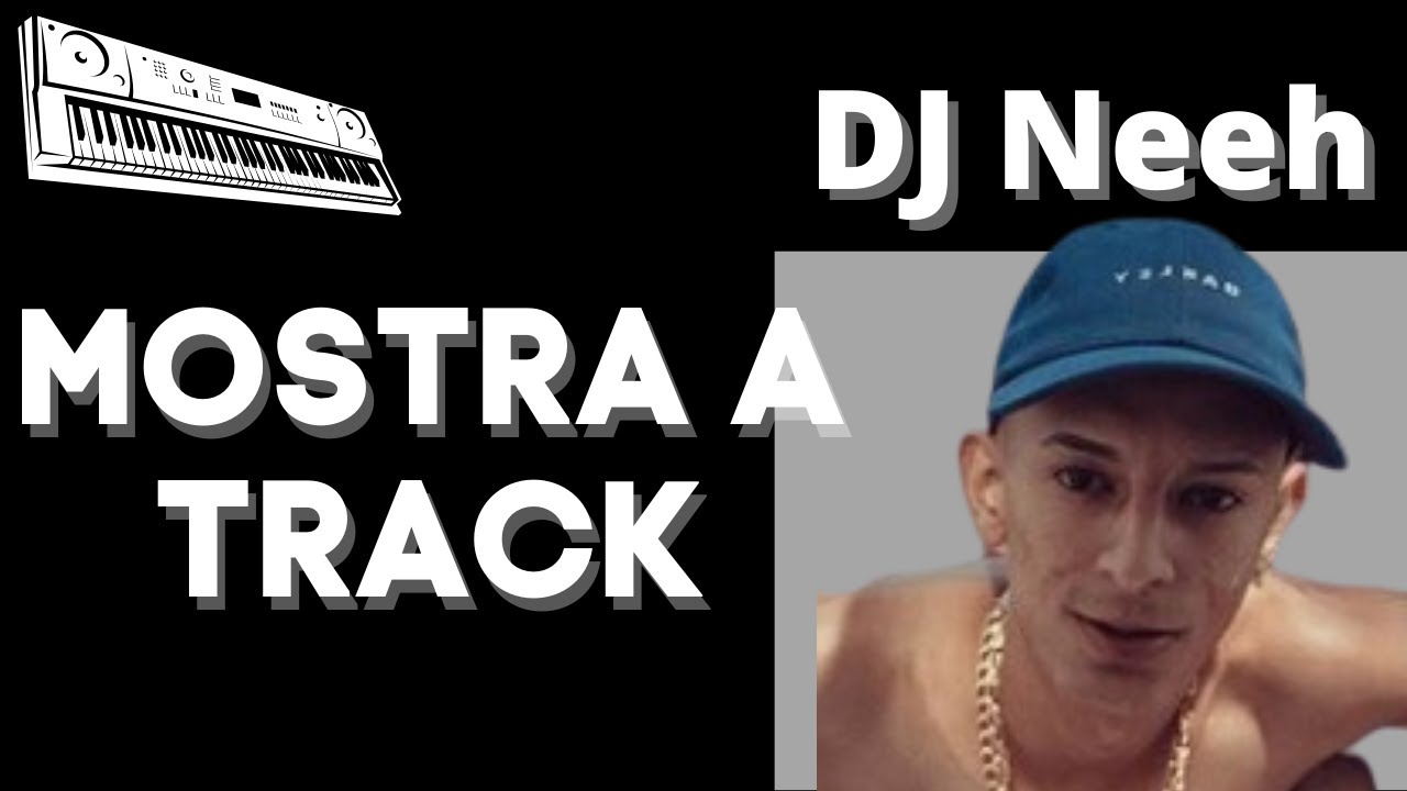 Dj Neeh | MOSTRA A TRACK #02