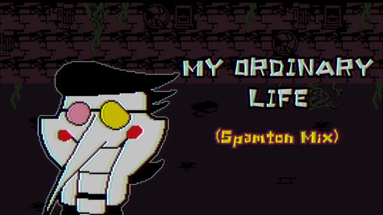 MY ORDINARY LIFE - Spamton Mix